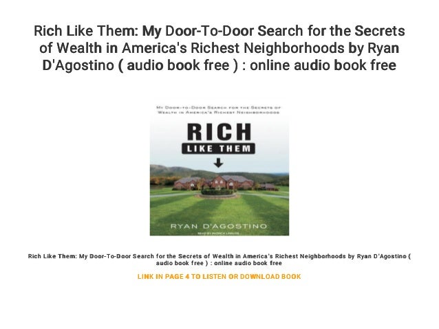 Rich Like Them: My Door-to-Door Search for the Secrets of Wealth in Americas Richest Neighborhoods